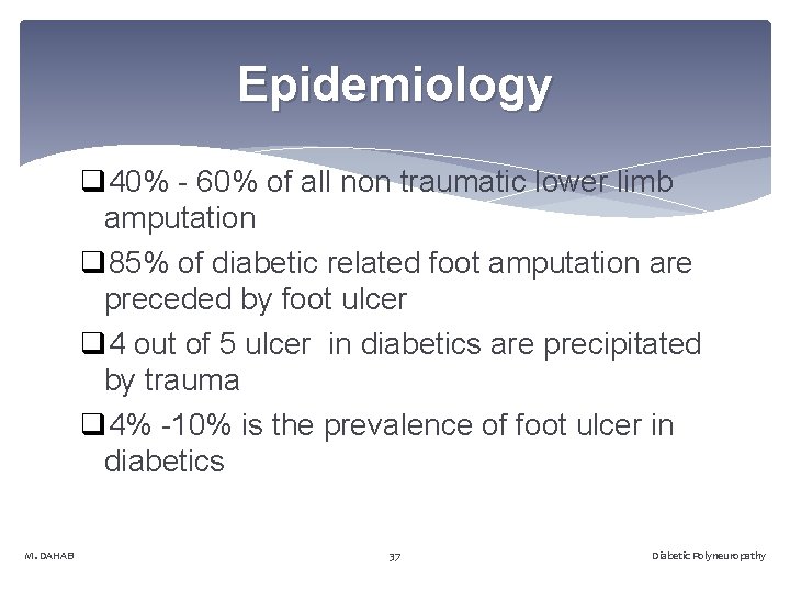 Epidemiology q 40% - 60% of all non traumatic lower limb amputation q 85%