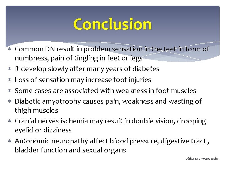 Conclusion Common DN result in problem sensation in the feet in form of numbness,