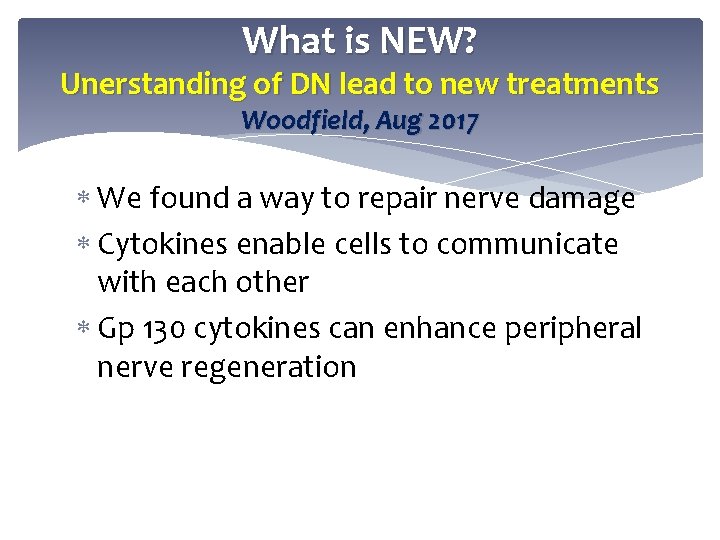 What is NEW? Unerstanding of DN lead to new treatments Woodfield, Aug 2017 We