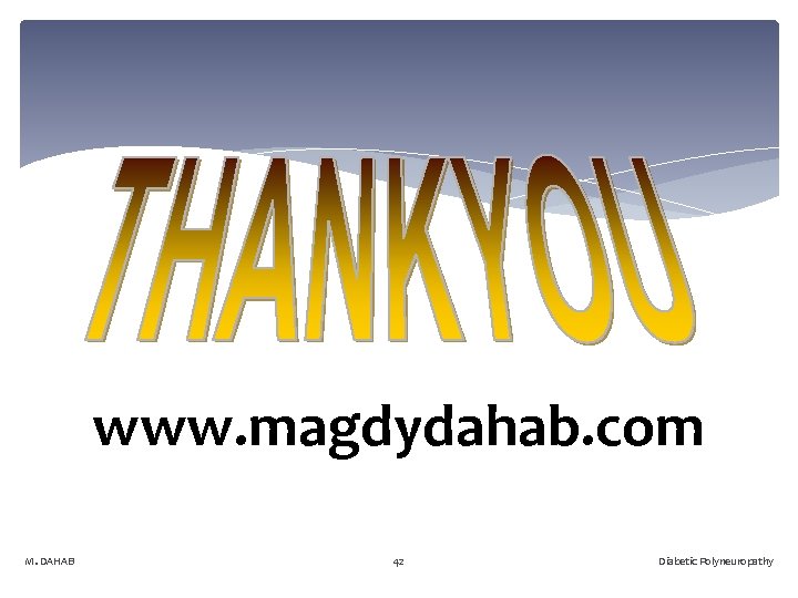 www. magdydahab. com M. DAHAB 42 Diabetic Polyneuropathy 