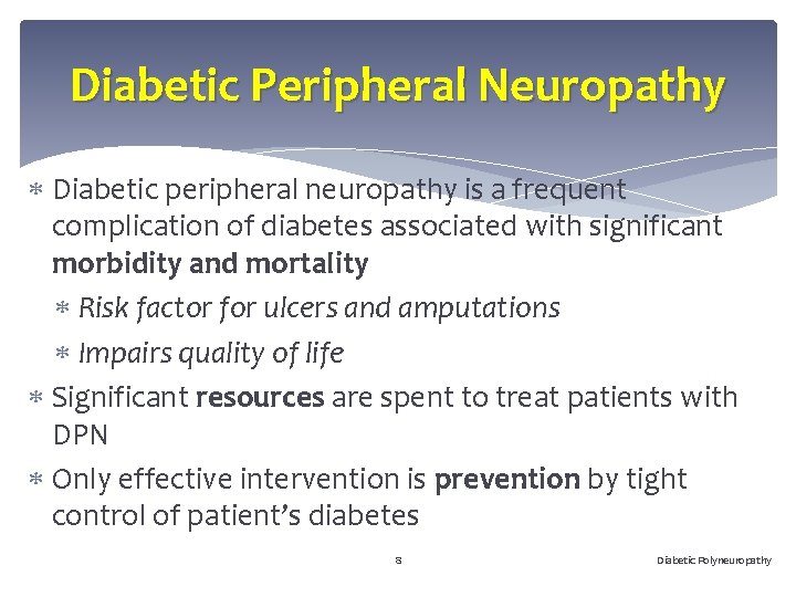 Diabetic Peripheral Neuropathy Diabetic peripheral neuropathy is a frequent complication of diabetes associated with