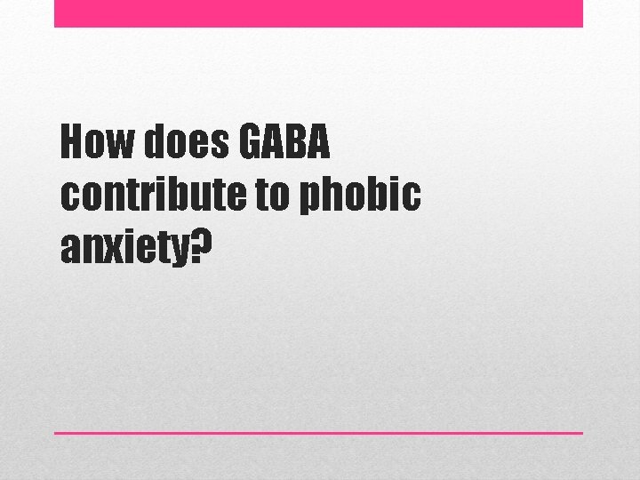How does GABA contribute to phobic anxiety? 