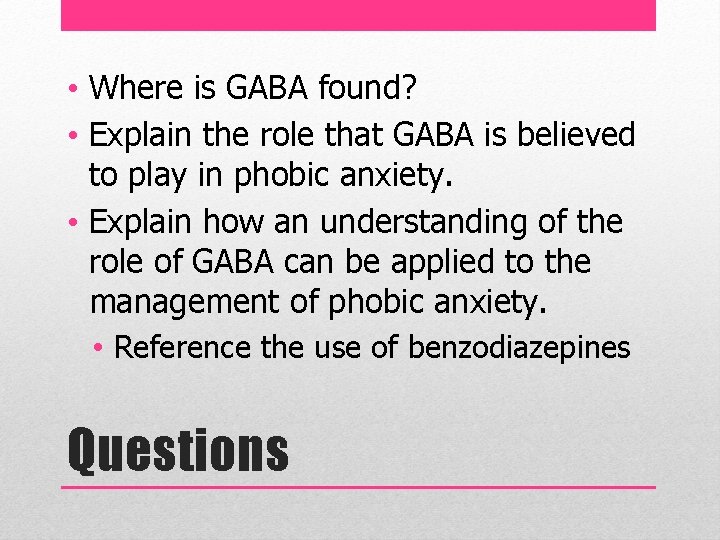  • Where is GABA found? • Explain the role that GABA is believed