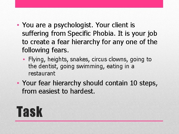  • You are a psychologist. Your client is suffering from Specific Phobia. It