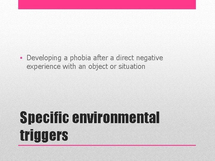  • Developing a phobia after a direct negative experience with an object or