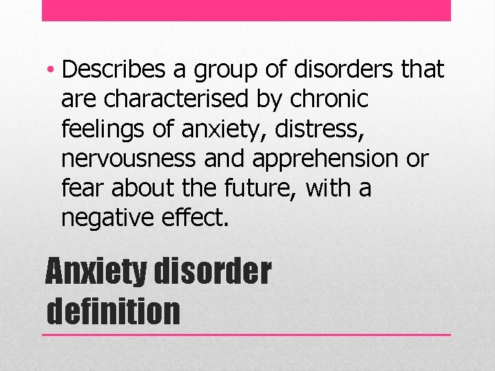  • Describes a group of disorders that are characterised by chronic feelings of