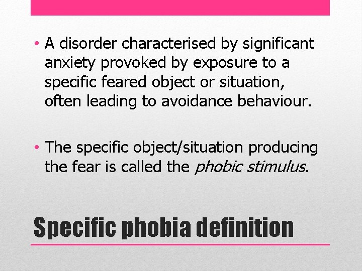  • A disorder characterised by significant anxiety provoked by exposure to a specific