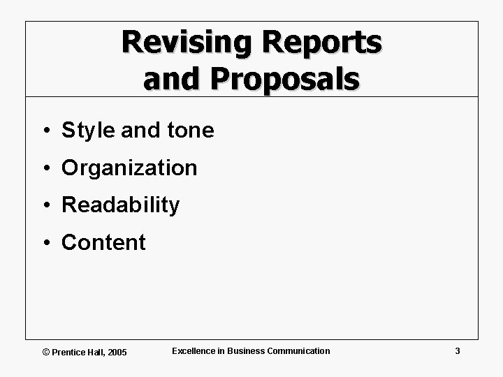 Revising Reports and Proposals • Style and tone • Organization • Readability • Content