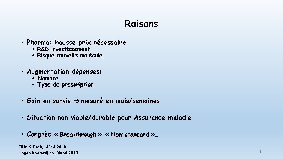 Raisons • Pharma: hausse prix nécessaire • R&D investissement • Risque nouvelle molécule •