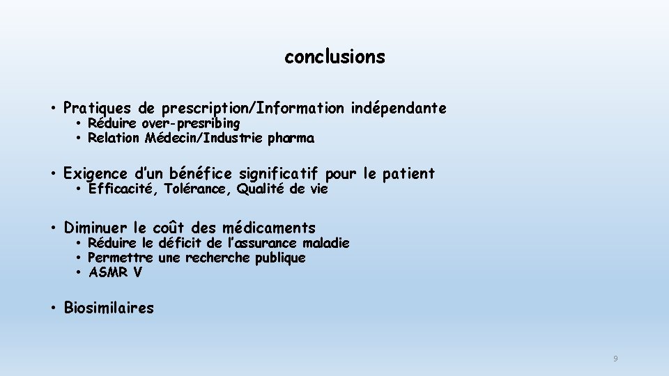 conclusions • Pratiques de prescription/Information indépendante • Réduire over-presribing • Relation Médecin/Industrie pharma •