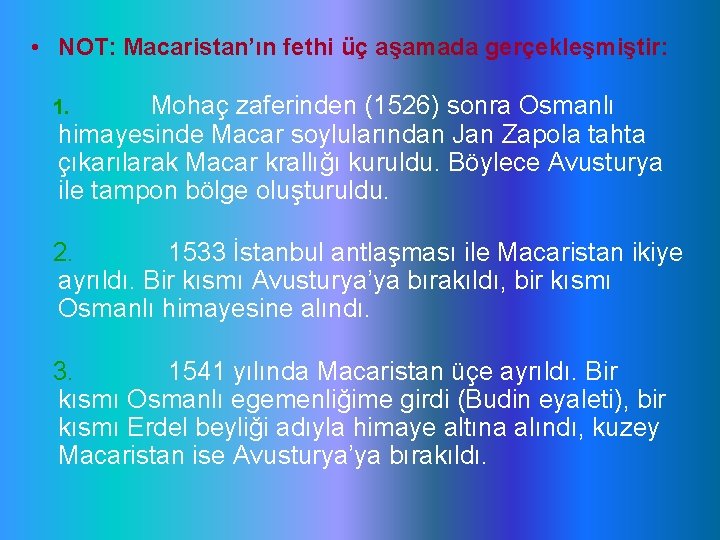  • NOT: Macaristan’ın fethi üç aşamada gerçekleşmiştir: Mohaç zaferinden (1526) sonra Osmanlı himayesinde