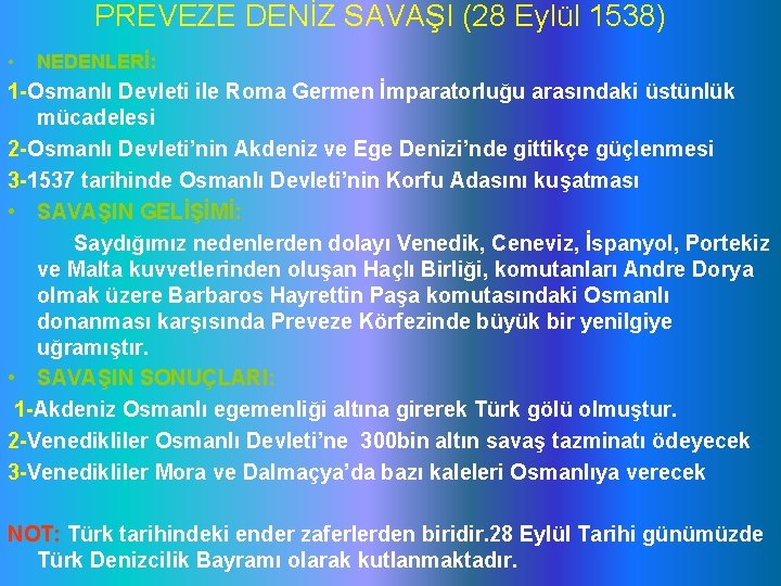 PREVEZE DENİZ SAVAŞI (28 Eylül 1538) • NEDENLERİ: 1 -Osmanlı Devleti ile Roma Germen