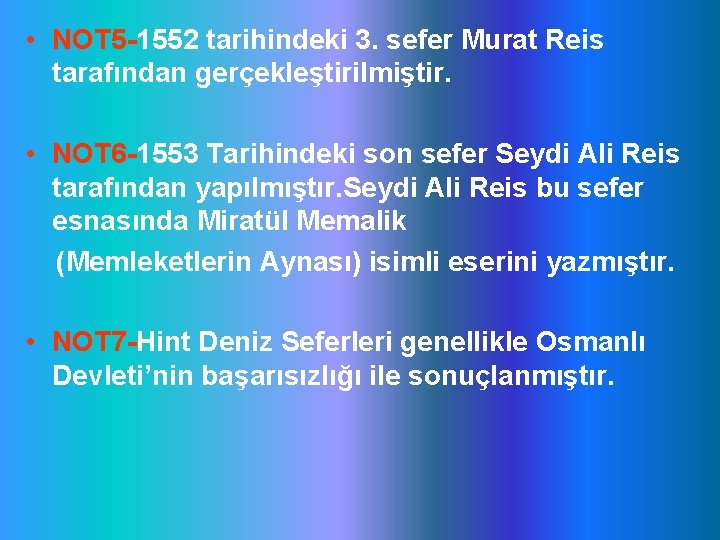  • NOT 5 -1552 tarihindeki 3. sefer Murat Reis tarafından gerçekleştirilmiştir. • NOT