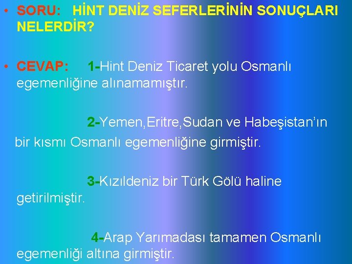  • SORU: HİNT DENİZ SEFERLERİNİN SONUÇLARI NELERDİR? • CEVAP: 1 -Hint Deniz Ticaret