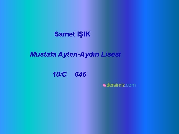 Samet IŞIK Mustafa Ayten-Aydın Lisesi 10/C 646 