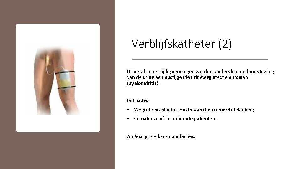 Verblijfskatheter (2) Urinezak moet tijdig vervangen worden, anders kan er door stuwing van de