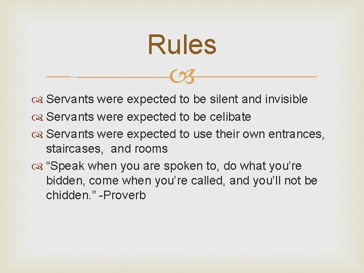 Rules Servants were expected to be silent and invisible Servants were expected to be