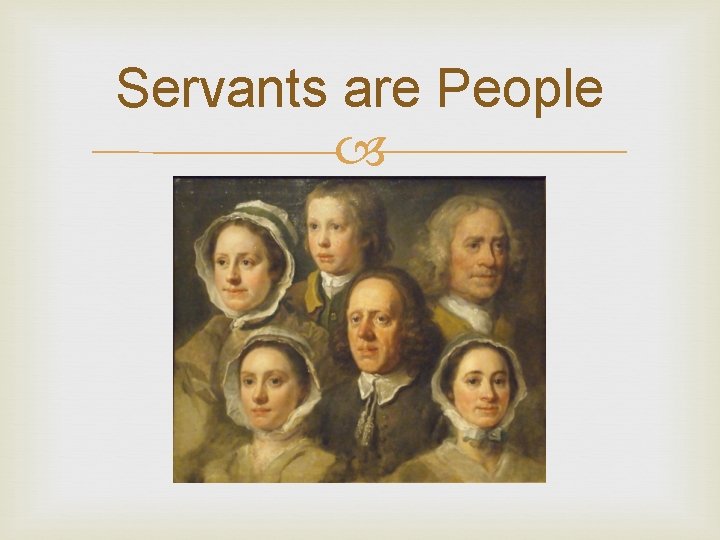 Servants are People 