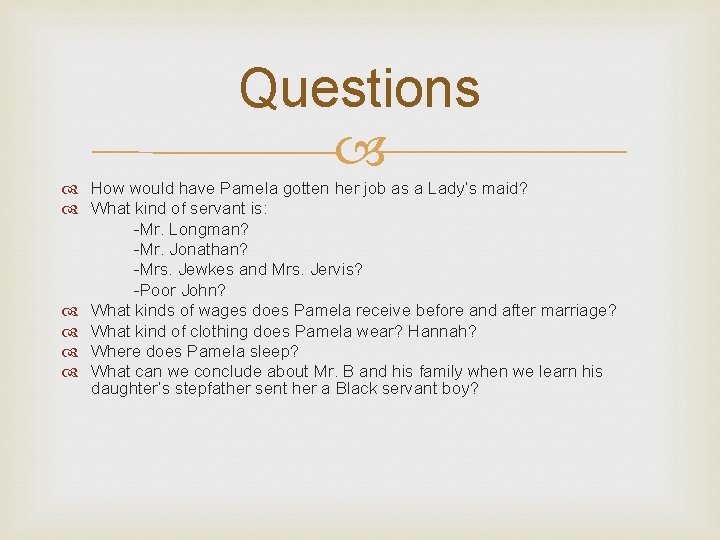Questions How would have Pamela gotten her job as a Lady’s maid? What kind