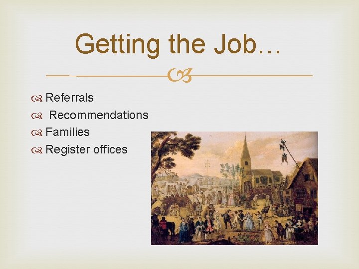 Getting the Job… Referrals Recommendations Families Register offices 