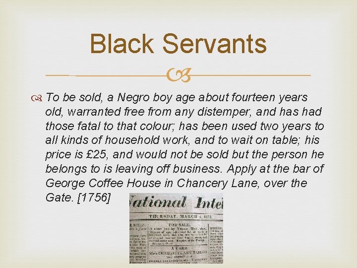 Black Servants To be sold, a Negro boy age about fourteen years old, warranted