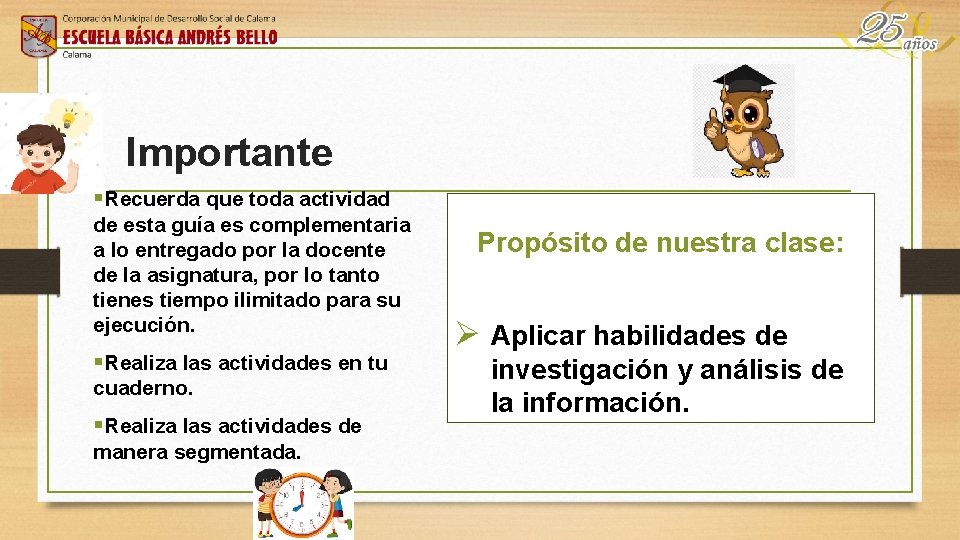 Importante §Recuerda que toda actividad de esta guía es complementaria a lo entregado por