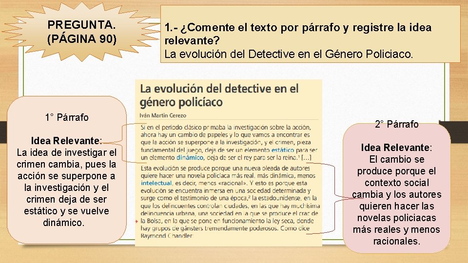 PREGUNTA. (PÁGINA 90) 1° Párrafo Idea Relevante: La idea de investigar el crimen cambia,