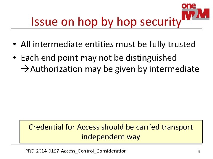 Issue on hop by hop security • All intermediate entities must be fully trusted