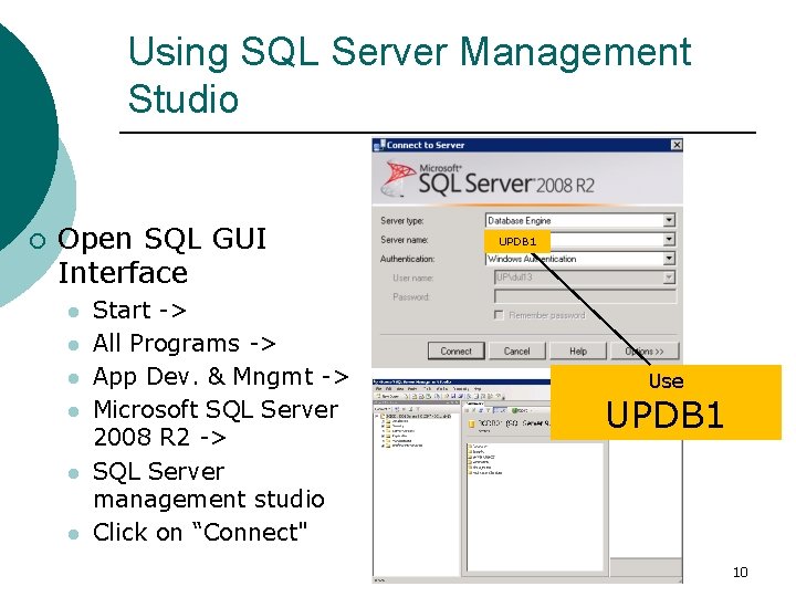 Using SQL Server Management Studio ¡ Open SQL GUI Interface l l l Start