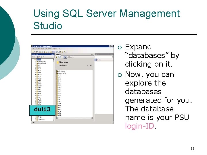 Using SQL Server Management Studio ¡ ¡ dul 13 Expand “databases” by clicking on