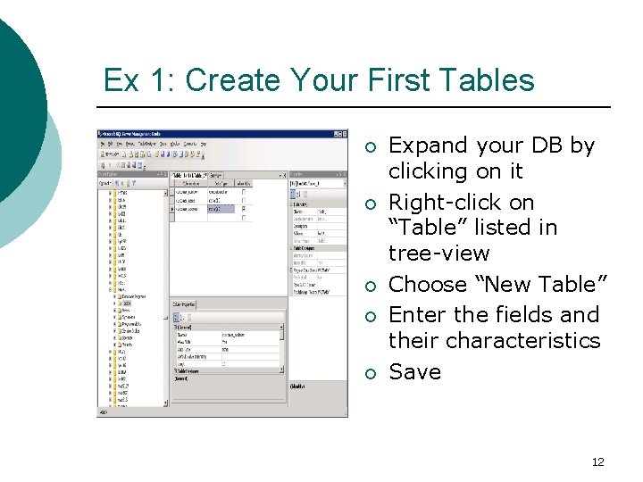 Ex 1: Create Your First Tables ¡ ¡ ¡ Expand your DB by clicking