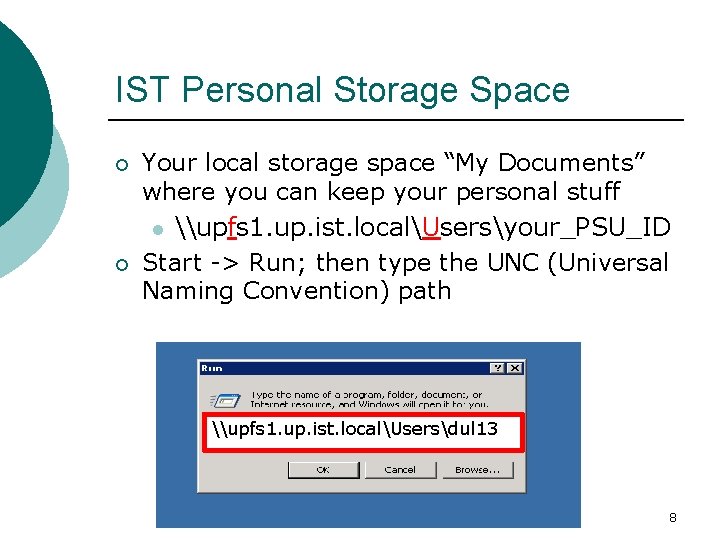 IST Personal Storage Space ¡ ¡ Your local storage space “My Documents” where you