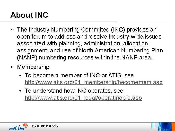 About INC • The Industry Numbering Committee (INC) provides an open forum to address