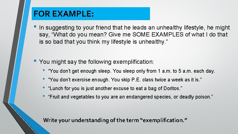 FOR EXAMPLE: • In suggesting to your friend that he leads an unhealthy lifestyle,