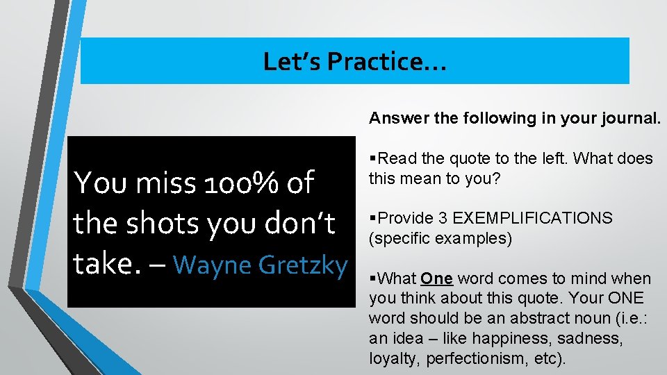 Let’s Practice… Answer the following in your journal. You miss 100% of the shots