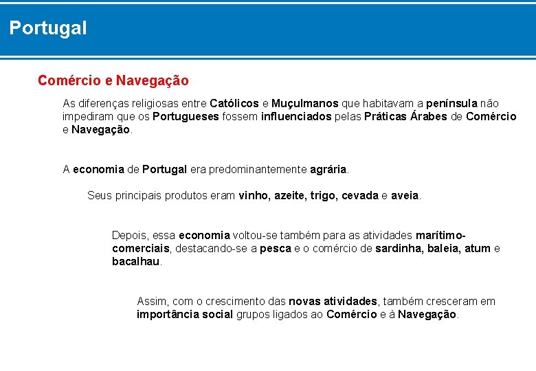 Portugal Comércio e Navegação As diferenças religiosas entre Católicos e Muçulmanos que habitavam a