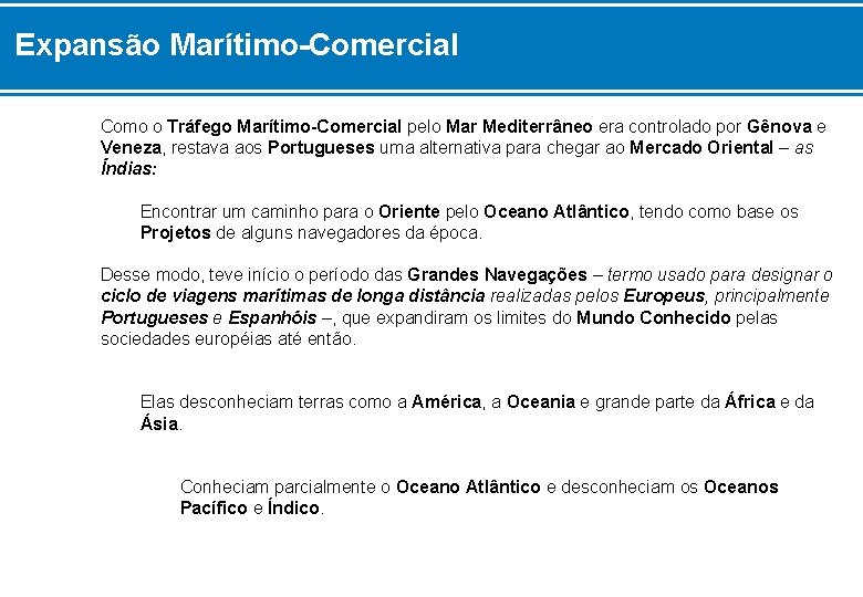 Expansão Marítimo-Comercial Como o Tráfego Marítimo-Comercial pelo Mar Mediterrâneo era controlado por Gênova e