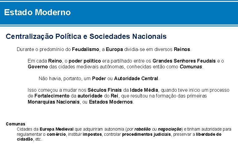 Estado Moderno Centralização Política e Sociedades Nacionais Durante o predomínio do Feudalismo, a Europa