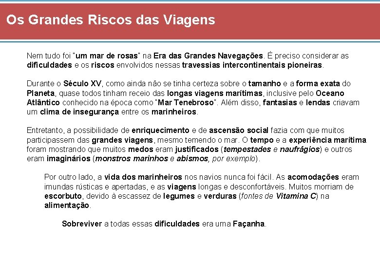 Os Grandes Riscos das Viagens Nem tudo foi “um mar de rosas” na Era