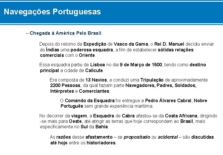 Navegações Portuguesas – Chegada à América Pelo Brasil Depois do retorno da Expedição de