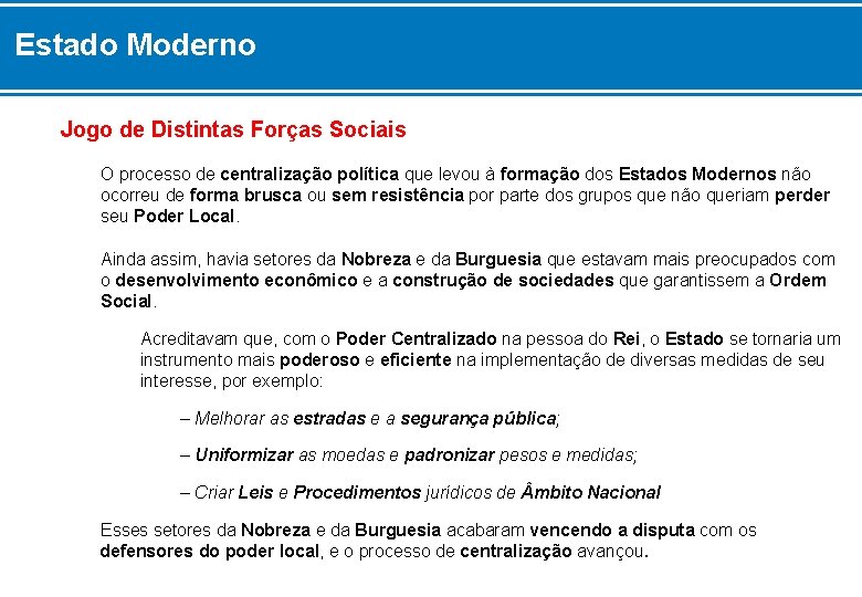 Estado Moderno Jogo de Distintas Forças Sociais O processo de centralização política que levou