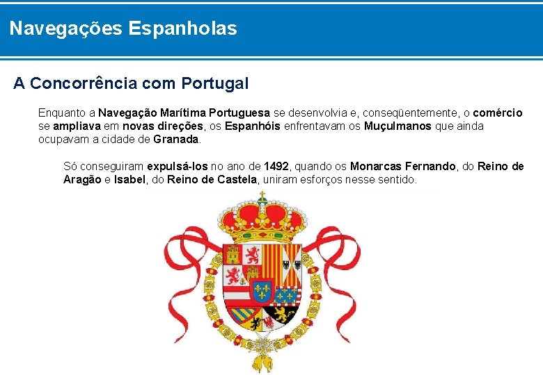 Navegações Espanholas A Concorrência com Portugal Enquanto a Navegação Marítima Portuguesa se desenvolvia e,