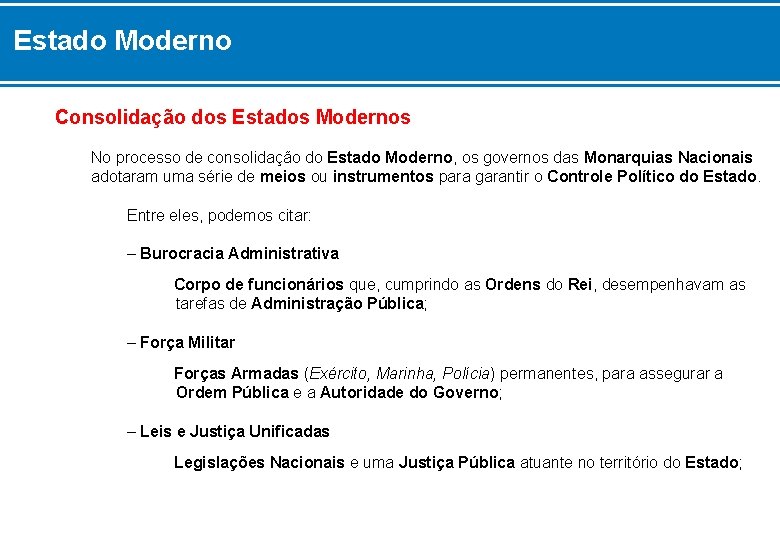 Estado Moderno Consolidação dos Estados Modernos No processo de consolidação do Estado Moderno, os