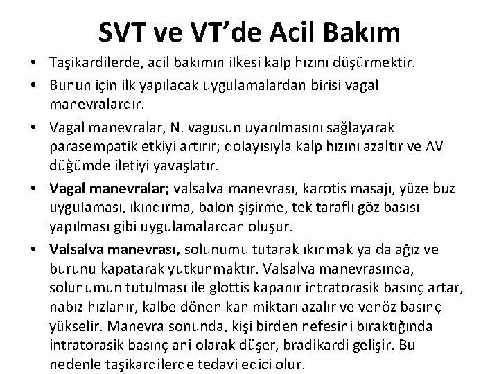 SVT ve VT’de Acil Bakım • Taşikardilerde, acil bakımın ilkesi kalp hızını düşürmektir. •
