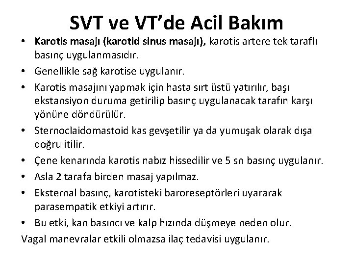 SVT ve VT’de Acil Bakım • Karotis masajı (karotid sinus masajı), karotis artere tek