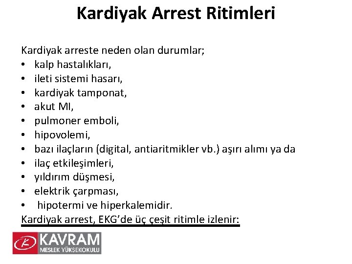 Kardiyak Arrest Ritimleri Kardiyak arreste neden olan durumlar; • kalp hastalıkları, • ileti sistemi