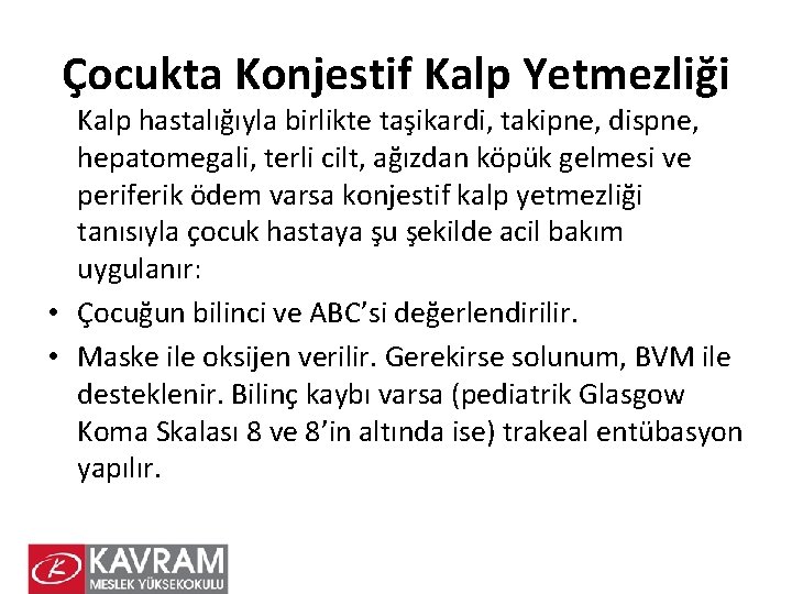 Çocukta Konjestif Kalp Yetmezliği Kalp hastalığıyla birlikte taşikardi, takipne, dispne, hepatomegali, terli cilt, ağızdan