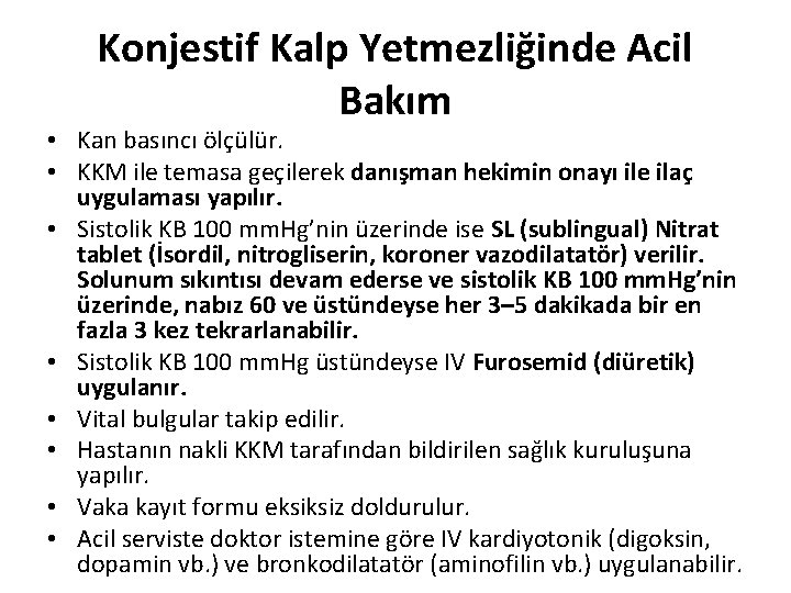 Konjestif Kalp Yetmezliğinde Acil Bakım • Kan basıncı ölçülür. • KKM ile temasa geçilerek