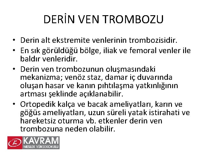 DERİN VEN TROMBOZU • Derin alt ekstremite venlerinin trombozisidir. • En sık görüldüğü bölge,