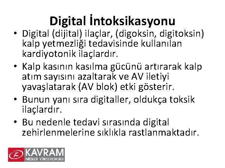 Digital İntoksikasyonu • Digital (dijital) ilaçlar, (digoksin, digitoksin) kalp yetmezliği tedavisinde kullanılan kardiyotonik ilaçlardır.